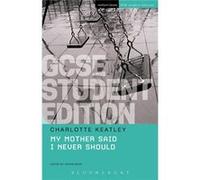 My Mother Said I Never Should Gcse Student Edition (Gcse Student Editions) (Paperback) Charlotte Keatley, (Auteur)