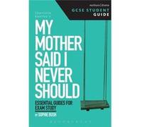 My Mother Said I Never Should Gcse Student Guide (Gcse Student Guides) (Paperback) Sophie Bush, (Auteur)