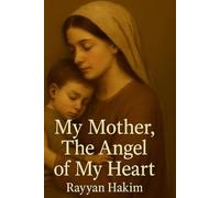 My Mother, The Angel of My Heart: A Mother’s Silent Sacrifice and Undying Love