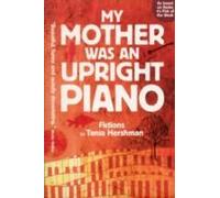My Mother Was An Upright Piano