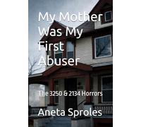 My Mother Was My First Abuser: The 3250 & 2134 Horrors