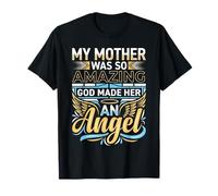 My Mother Was So Amazing God Made Her an Angel - T-Shirt
