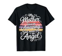 My Mother Was So Amazing God Made Her an Angel |- T-Shirt