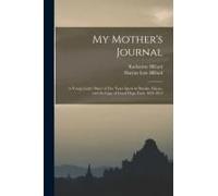 My Mother's Journal; A Young Lady's Diary Of Five Years Spent In Manila, Macao, And The Cape Of Good Hope From 1829-1834