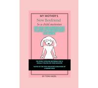 MY MOTHERS NEW BOYFRIEND IS A CHILD MOLESTER: WHY DOES YOUR DAUGHTER HAVE TO LISTEN TO A MAN SHE BARELY EVEN KNOWS