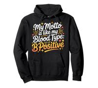 My Motto is Like My Blood Type B Positive Motivation - Sweat à Capuche