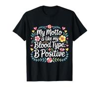 My Motto is Like My Blood Type B Positive Motivation T-Shirt