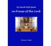 My Mouth Will Speak In Praise Of The Lord