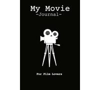 My Movie Journal: Film Review -: A personal film review log book diary for movie critics, Cinema Diary with Prompts, Best of the Month & Bucket List -