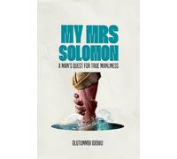 My Mrs Solomon: A Man's Quest For True Manliness