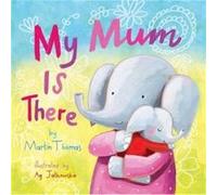 My Mum Is There (Paperback) Martin Thomas, (Auteur)