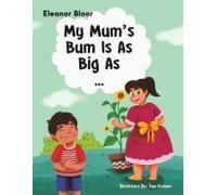 My Mum's Bum Is As Big As...