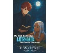 My Muse is Actually a Mermaid (And I Think I’ve Fallen in Love): A cozy romantasy light novella