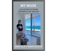 My Muse: Poems on Love, Loss, Hope, War, Faith and the Human Spirit