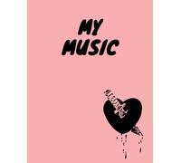 My Music: An 8.5x11" (A4) 120page, Blank Graffiti Broken Heart Designed 6 Staff Music Book Ideal For Musicians And Song Writers Alike