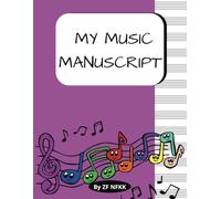 My Music Manuscript: My Music Manuscript Collection | Perfect for All Skill Levels - Beginners to Advanced Learners Music Writing Notebook For Kids ... Staff Paper Notebook | 8.5"x11" | 104 Pages