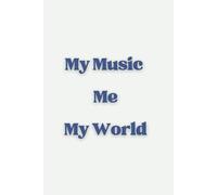 My Music Me My World: Journal Notebook For Writing And Drawing