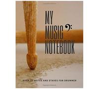 My Music Notebook Book Of Notes And Staves For Drummer: Ideal For Your Music Theory Exercises 8,5 X 11 Inches