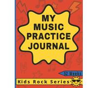 My Music Practice Journal: A 52-Week Tracker for Young Musicians