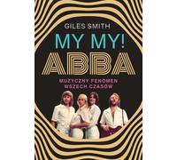 MY MY ABBA . Le phénomène musical de tous les temps