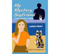 My Mystery Boyfriend - LARGE PRINT edition: A Sweet and Funny Slow Burn Romance with a Mischief-Making cat, an Anonymous Pen Pal, and a Mystery Man Who is Definitely Not Looking for Love.