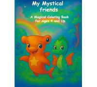 My mystical friends: A magical coloring book for ages 4 and up
