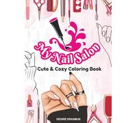 My Nail Salon Coloring Book: Cute & Cozy Coloring Book for Kids Ages 8+ | Big, Fun Designs to Paint Nails, Add Stickers & Relax | Nail Art