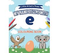 My Name Begins With E: A Personalised Colouring Book for 1-3 Years Old | Easy and Fun Colouring Pages for Children | My First Colouring Book for Toddlers Ages 1, 2, 3