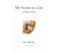 My Name is a Lie and Other Truths