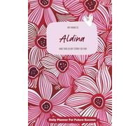 My Name is Aldina and This Is My Story So Far: 300-page 6x9 Guided Journal for Daily Goal Setting and Task Planning, Weekly Introspection