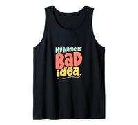 My Name is Bad Idea Messages Texte drôles Bad Ideas Citations Débardeur