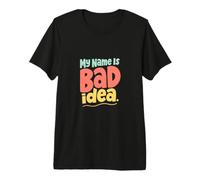 My Name is Bad Idea Messages Texte drôles Bad Ideas Citations T-Shirt Haut de Gamme