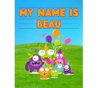 My Name Is Beau | Silly Party Monsters | Personalized Tracing Practice Worksheet Workbook | Learn How To Write Your Name | Homeschool Preschool Pre-K | Ages 3-6