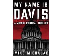My Name Is Davis A Modern Political Thriller - Mike Michalak - Atmosphere Press - ebook (ePub) - Livre