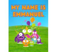 My Name Is Emmanuel | Silly Party Monsters | Personalized Tracing Practice Worksheet Workbook | Learn How To Write Your Name | Homeschool Preschool Pre-K | Ages 3-6