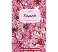 My Name is Folasade and This is My Story So Far: 300-page 6x9 Guided Journal for Daily Goal Setting and Task Planning, Weekly Introspection