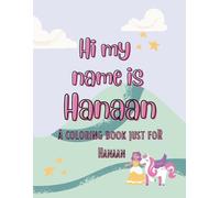 My name is Hanaan unicorn coloring book for kids: A personalized coloring book for kids named Hanaan