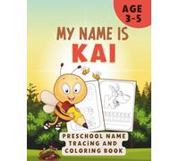 MY NAME IS KAI | Name Tracing Workbook: Personalized Preschool Handwriting Practice Book for Kids Ages 3-5: Custom Tracing Letters, Name Meaning, & ... Activity Book for Toddlers & Pre-K
