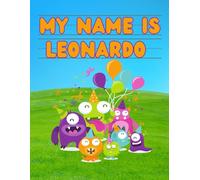 My Name Is Leonardo | Silly Party Monsters | Personalized Tracing Practice Worksheet Workbook | Learn How To Write Your Name | Homeschool Preschool Pre-K | Ages 3-6