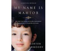 My Name is Mahtob: The Story that Began in the Global Phenomenon Not Without My Daughter Continues