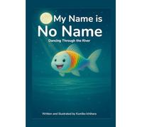 My Name is No Name: Dancing Through the River