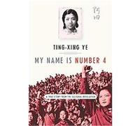 My Name Is Number 4 Ting-Xing Ye (Auteur)