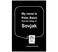 My Name Is Petar Babic From The Village Of Sovjak