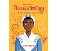 My Name is Phillis Wheatley by Afua Cooper Afua Cooper (Auteur)