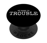 My Name is Trouble problème dire pour Fou Troublemaker PopSockets PopGrip Adhésif