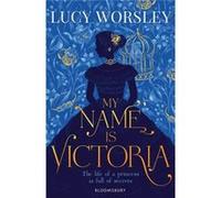 My Name Is Victoria Lucy Worsley, (Auteur)