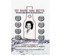 My Name Was Bette: The Life and Death of an Alcoholic