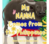 My Nanna Comes From The Philippines: A Children’s Book For Families Who Live Far Apart, Perfect For Long-Distance Family Bonding