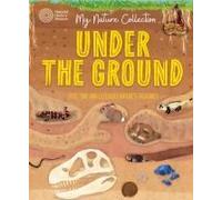 My Nature Collection: Under The Ground
