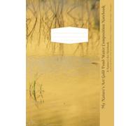 My Nature’s Art Gold Pond Water Composition Notebook: Gold Pond Water with Green Grass Photo, Wide Rule, 80 pages